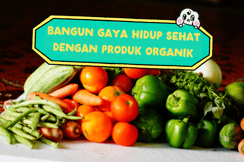 Membangun-Gaya-Hidup-Sehat-dengan-Produk-Organik
