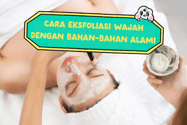 Cara-Eksfoliasi-Wajah-dengan-Bahan-Alami-Beorganik