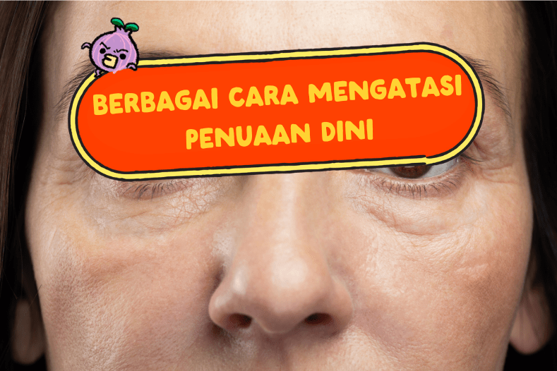 Cara-Mengatasi-Penuaan-Dini-Beorganik